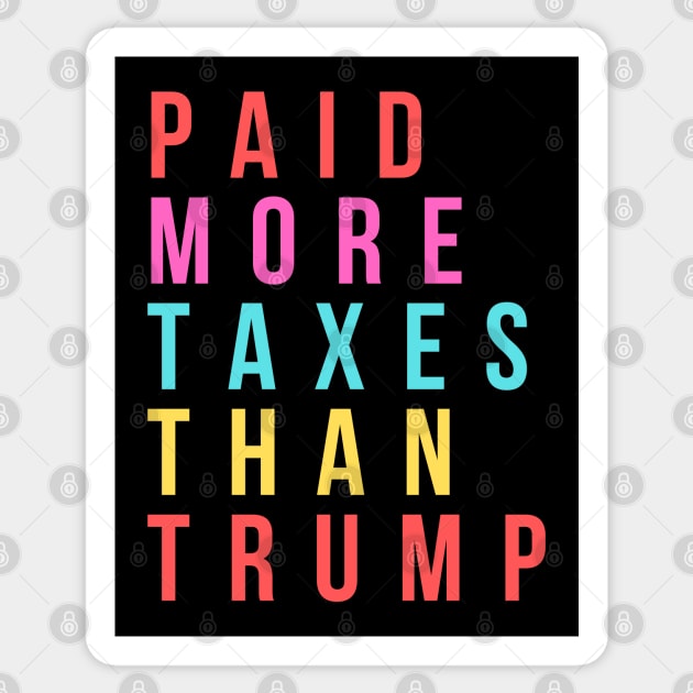 Paid More Taxes Than Trump Sticker by Merch4Days